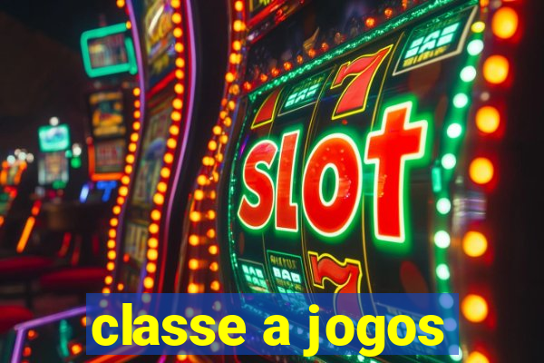 classe a jogos